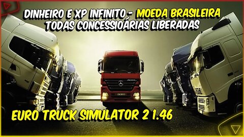 TODAS CONCESSIONARIAS LIBERADAS DINHEIRO E XP INFINITO MOEDA BRASILEIRA EURO TRUCK SIMULATOR 2 1.46