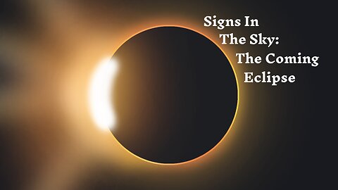 Signs In The Sky: The Coming Eclipse