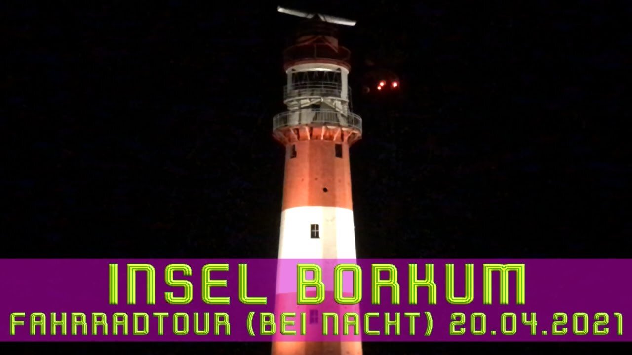 Insel Borkum (Fahrradtour bei Nacht) - 20.04.2021