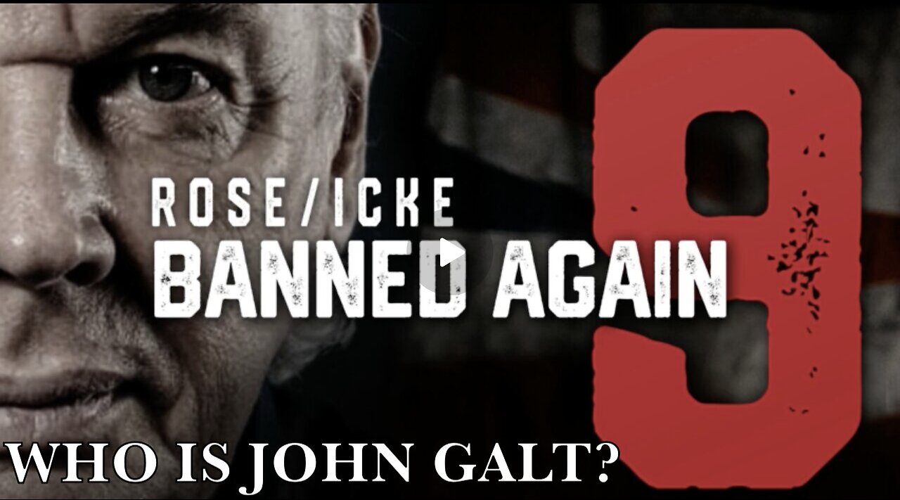 LIVE TODAY THE MUST WATCH VIDEO OF THE WEEK. ICKE/ROSE 9, BANNED AGAIN. TY John Galt