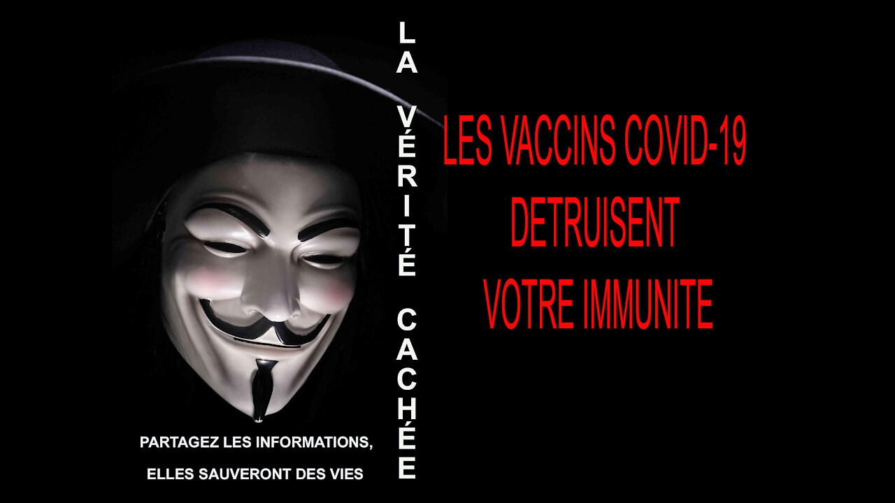 LA VÉRITÉ CACHÉE | LES VACCINS CONTRE LE COVID-19 DÉTRUISENT VOTRE IMMUNITÉ.