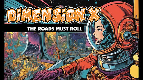 Dimension X - The Roads Must Roll (1950)