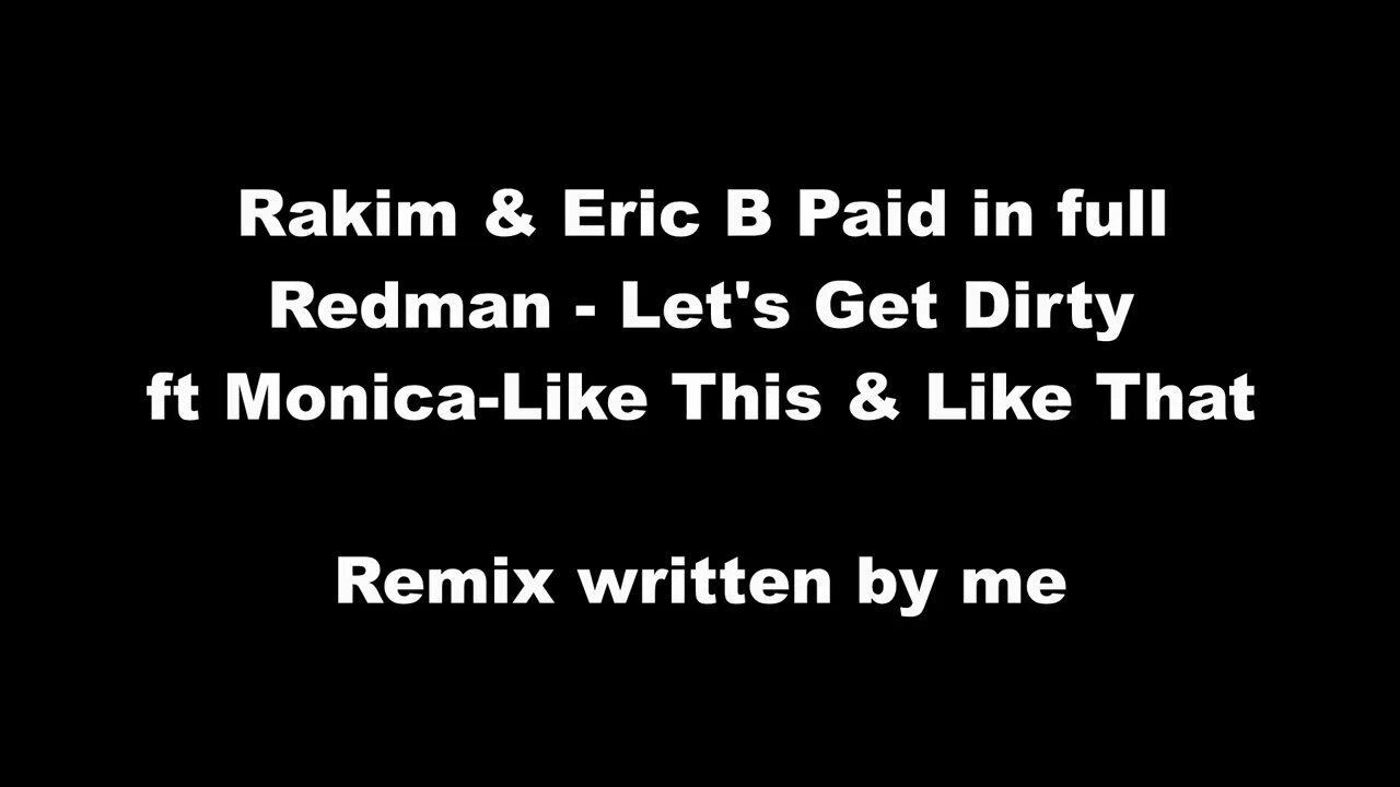 Rakim & Eric B Paid in full - Redman - Let's Get Dirty - Ft Monica Like This & Like That - Remix