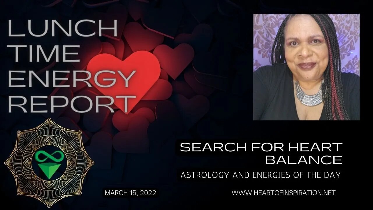 Lunchtime Energy Report March 16, 2022 | Search for HEART BALANCE | Astrology and Tarot