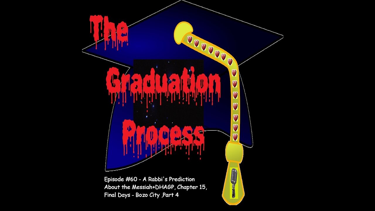 060 The Graduation Process Episode 60 What a Rabbi Has to Say About the Messiah+DHAGP, Chapter 15...