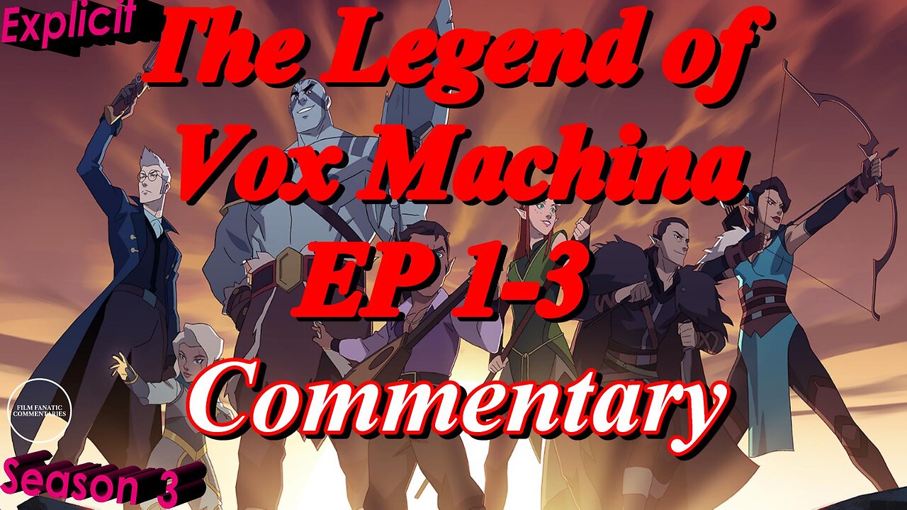 The Legend of Vox Machina (2023) S2 Episodes 1-3 - TV Fanatic Commentary