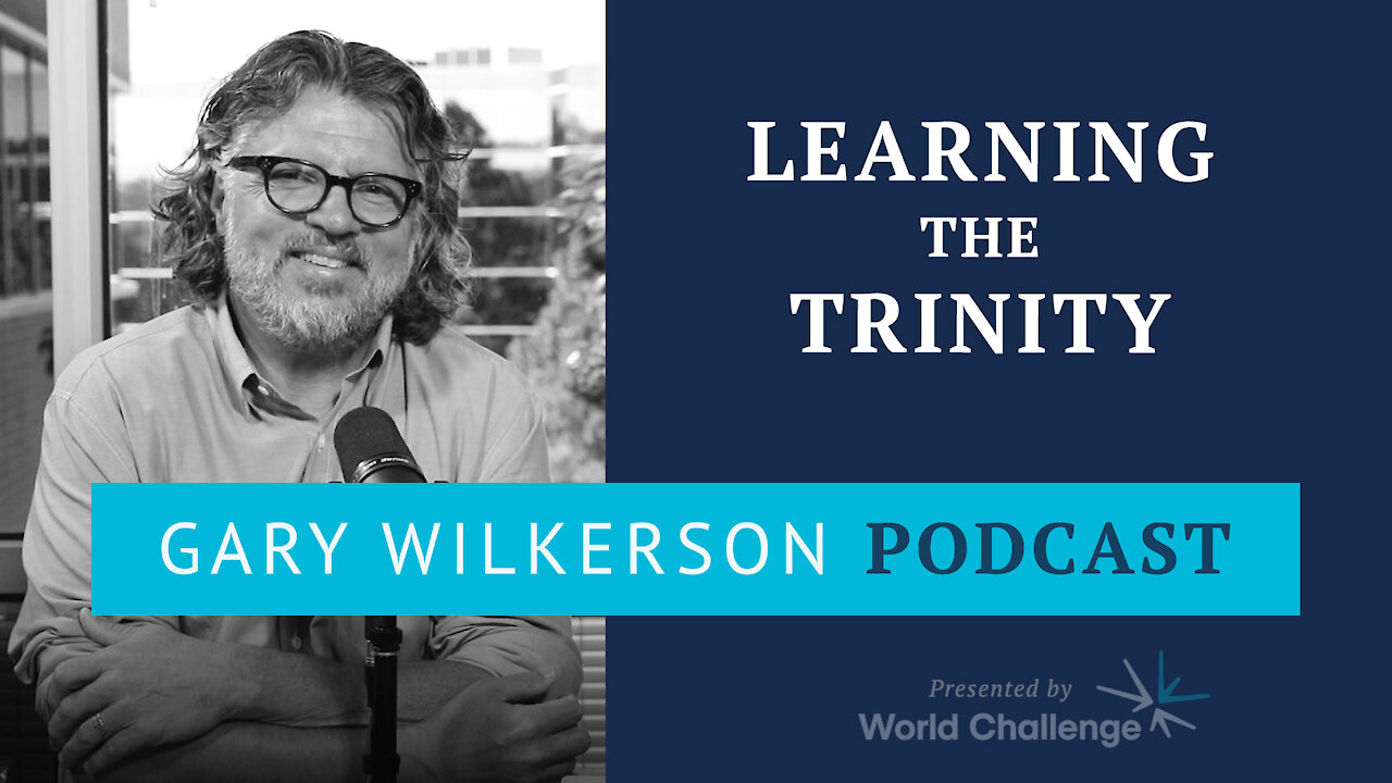 Father, Son and Holy Spirit Are All Distinct Yet One - Gary Wilkerson Podcast - 108