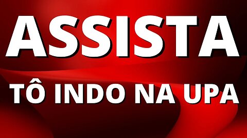 Tô indo na UPA