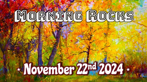 🌅 Morning Rocks - 11.22.24