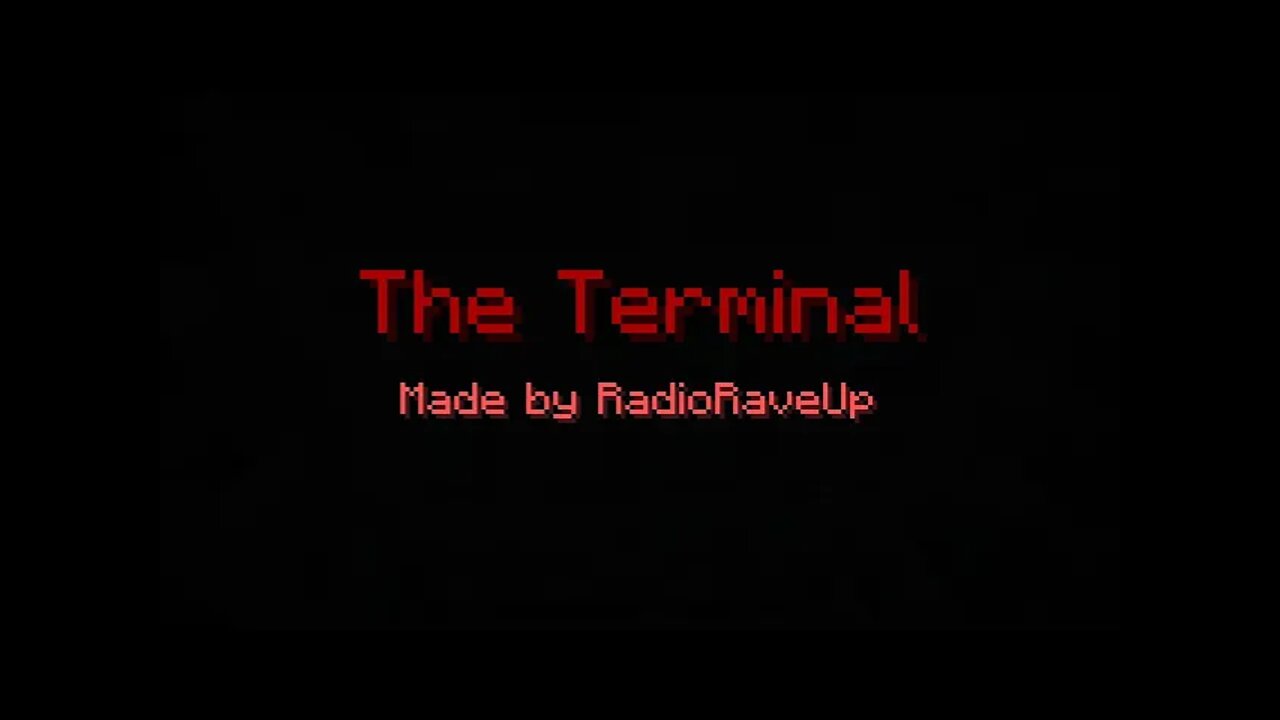 Minecraft: The Terminal (RadioRaveUp)