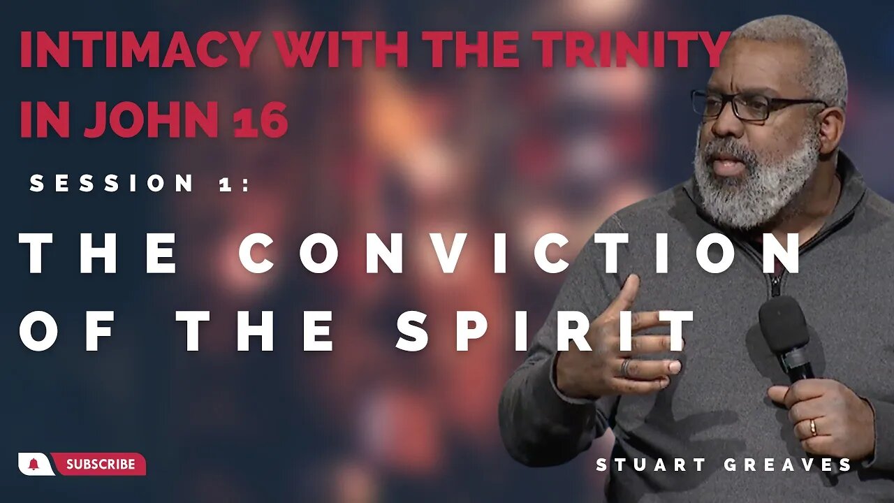 Session 1: The Conviction of the Spirit (S. Greaves)