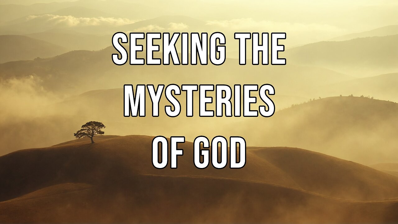 Seeking the Mysteries of God