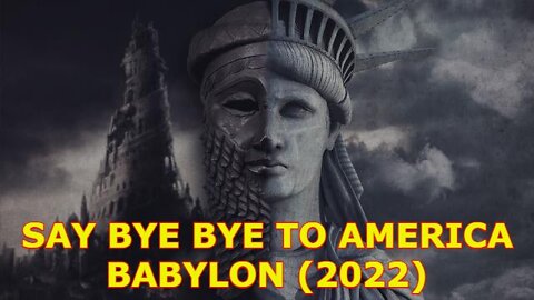 SAY BYE BYE TO AMERICA BABYLON (2022)