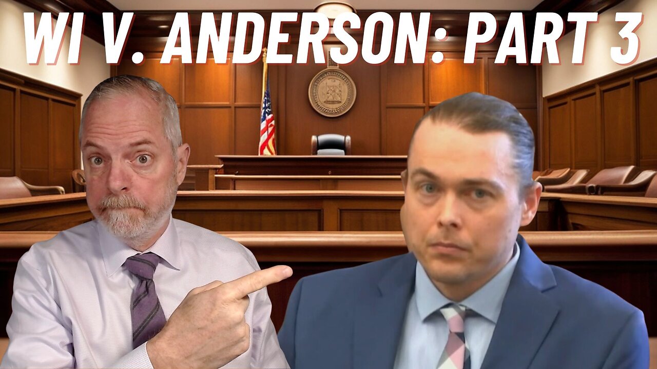 WI v. Anderson: Part 3