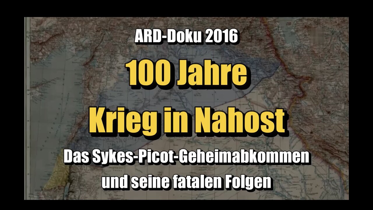 🟥 100 Jahre Krieg in Nahost - Das Sykes-Picot-Geheimabkommen und seine fatalen Folgen