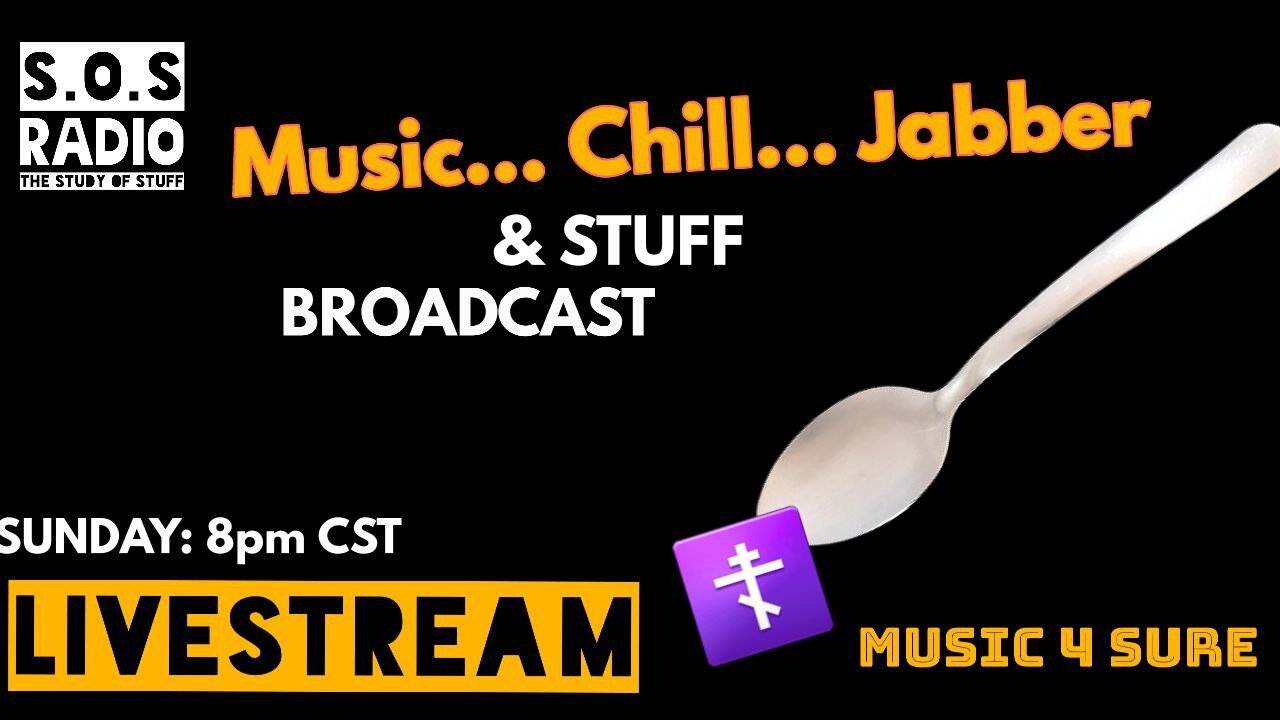 The Music, Chill, Jabber, & STUFF Broadcast