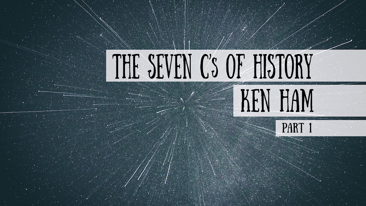 Ken Ham, Part 3 - The Seven C's of History (Meet the Cast!)