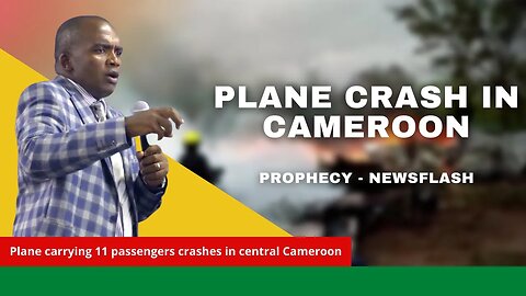 Small passenger plane crashes in Cameroon ~ Prophecy Newsflash