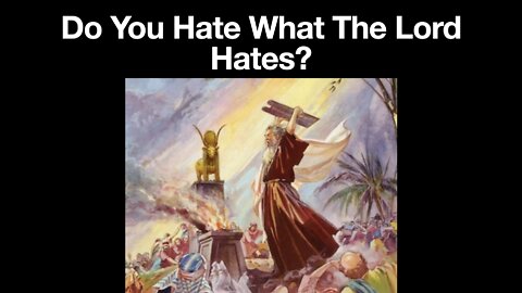 Do You Hate What The Lord Hates? - Kyle Chahanovich July 17th, 2022