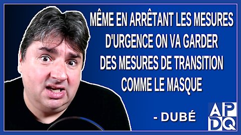 Même en arrêtant les mesures d'urgence on va garder des mesures de transition comme le masque