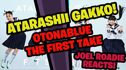 ATARASHII GAKKO! – OTONABLUE / THE FIRST TAKE - Roadie Reacts