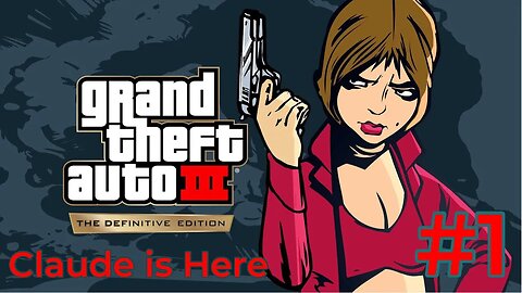 GTA III: The Definitive Edition - Episode 1: Claude is Here