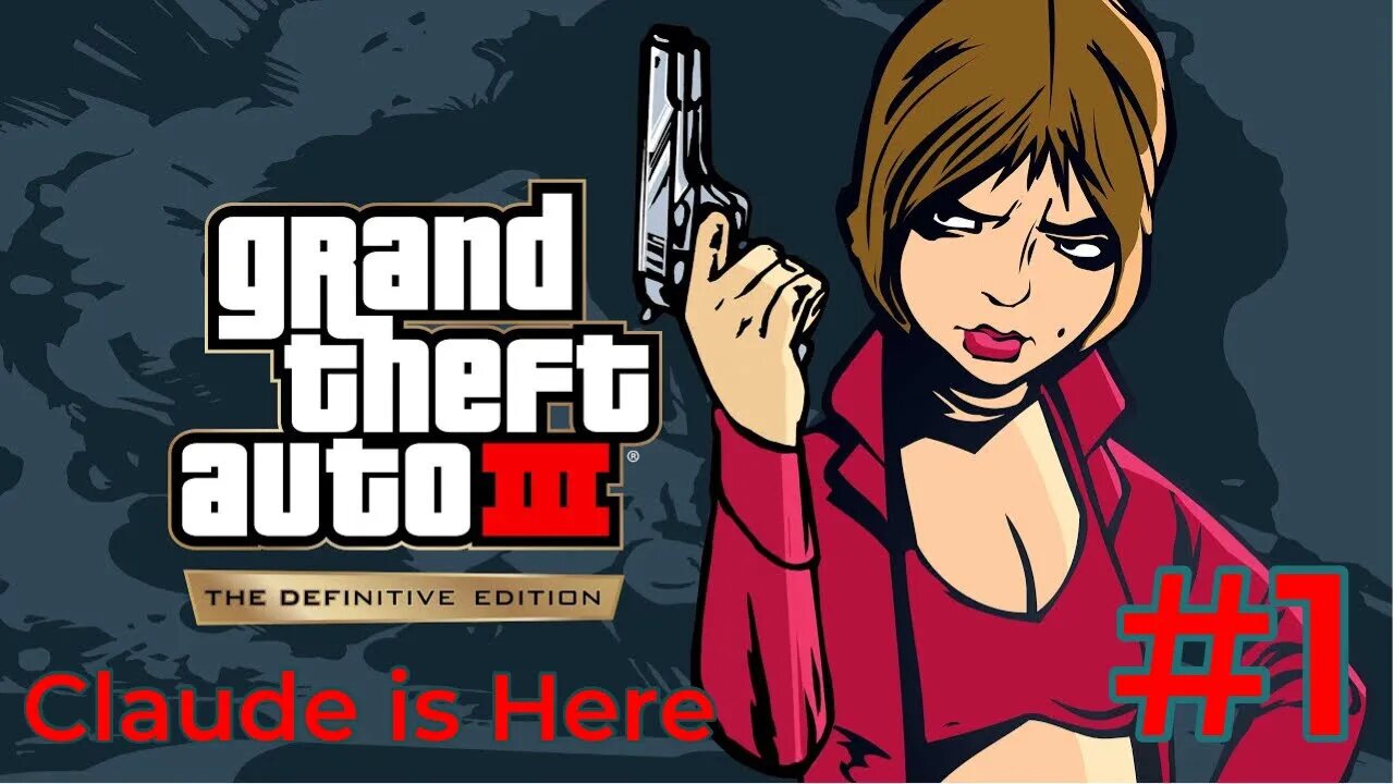 GTA III: The Definitive Edition - Episode 1: Claude is Here