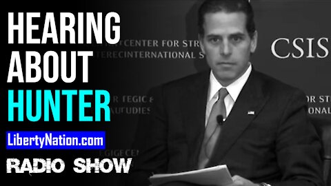 So Now We're Allowed to Hear About Hunter Biden - LN Radio Videocast