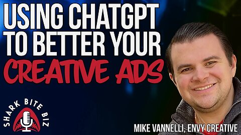 #199 Using CHATGPT to Better Your Creative Ads with Mike Vannelli Envy Creative