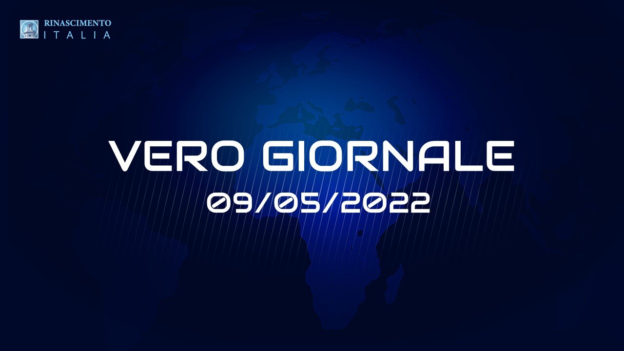 VERO GIORNALE, 09.05.2022 – Il telegiornale di FEDERAZIONE RINASCIMENTO ITALIA