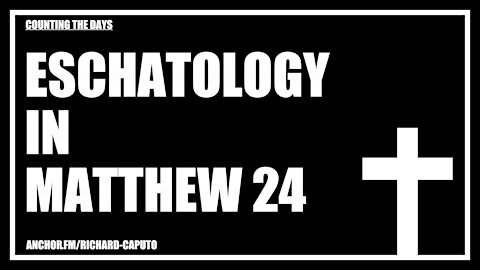 Eschatology in Matthew 24