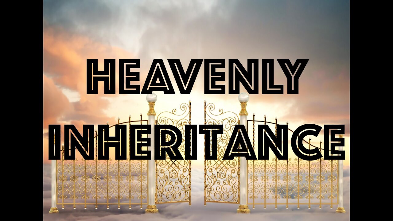 God's Heavenly Inheritance For Believers!