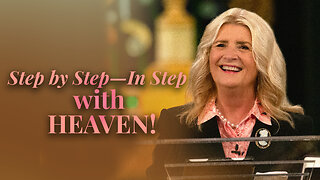 Step by Step—In Step with Heaven!