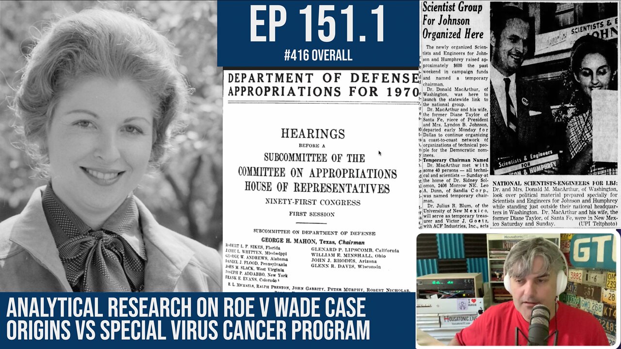 Ep 151.1: Analytical research on Roe v Wade case origins vs Special Virus Cancer Program