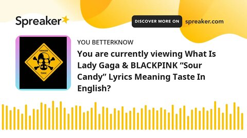 You are currently viewing What Is Lady Gaga & BLACKPINK “Sour Candy” Lyrics Meaning Taste In English