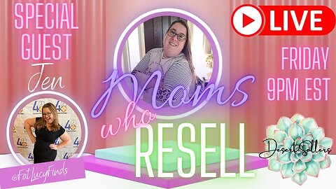 Moms Who Resell - Episode 4 - Special Guest Jenn from FatLucyFinds