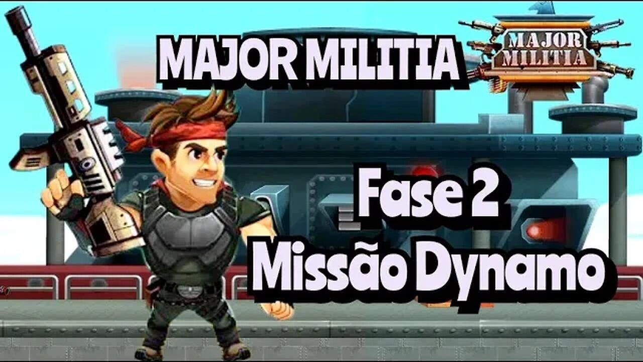 Major Militia Fase 2: Missão Dynamo