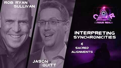 CR Ep 158: Interpreting Synchronicities w Rob Ryan Sullivan and Sacred Alignments w Jason Quitt