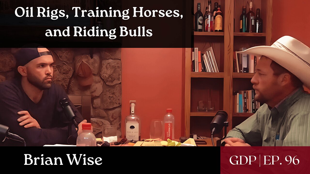 Oil Rigs, Training Horses, and Riding Bulls - Ft. Brian Wise | The GDP | Ep. 96