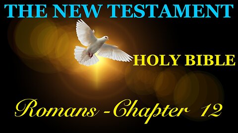 Romans - Chapter 12 DAILY BIBLE STUDY {Spoken Word - Text - Red Letter Edition}