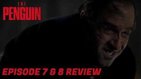 THE PENGUIN | EPISODE 7 & 8 | REVIEW