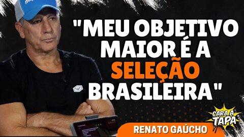 RENATO GAÚCHO ADMITE QUE ESTÁ FOCADO EM COMANDAR A SELEÇÃO BRASILEIRA