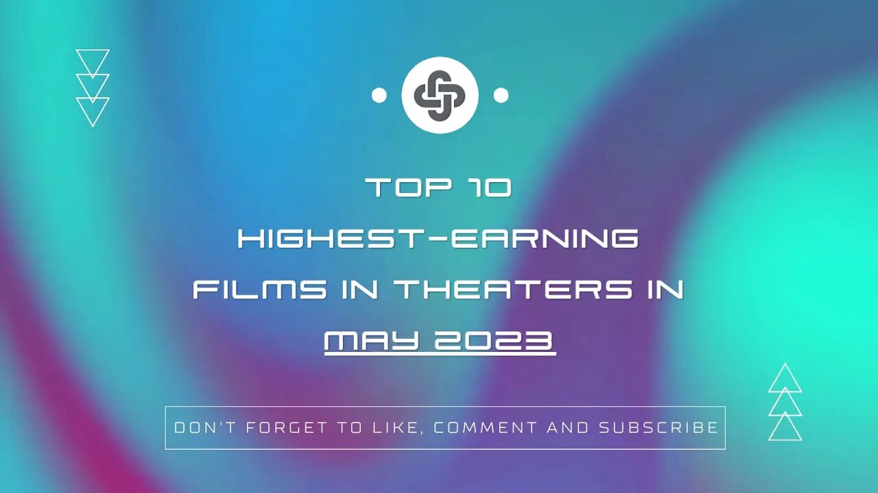 MAY 2023 | HIGHEST-EARNING FILMS IN THEATERS