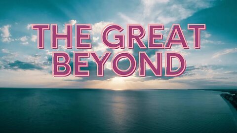 the great beyond