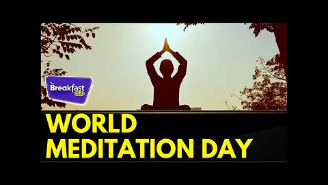 UN Declares World Meditation Day On Dec 21:Here Is The Significance Of The Day | The Breakfast Club