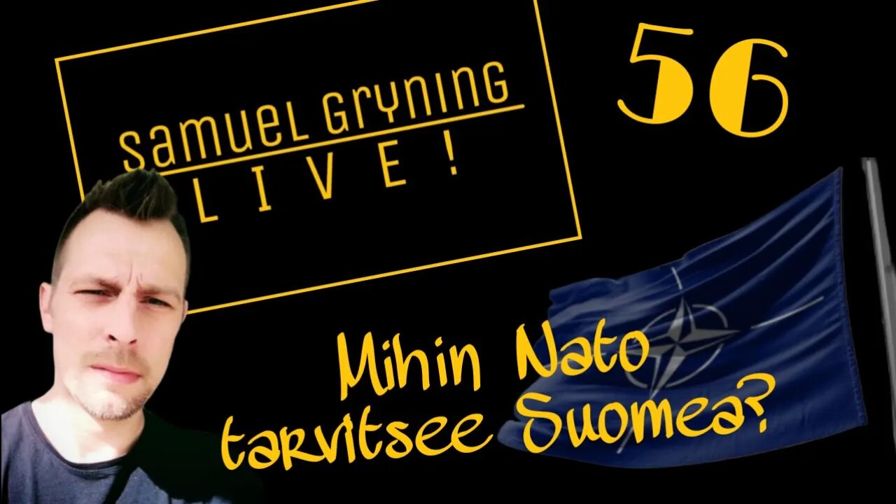 56. Samuel Gryning Live! - Mihin Nato Suomea tarvitsee?