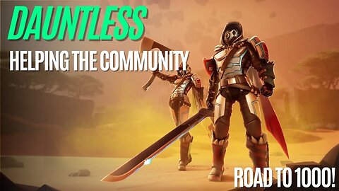 🔴LIVE! Dauntless Helping the Community !join