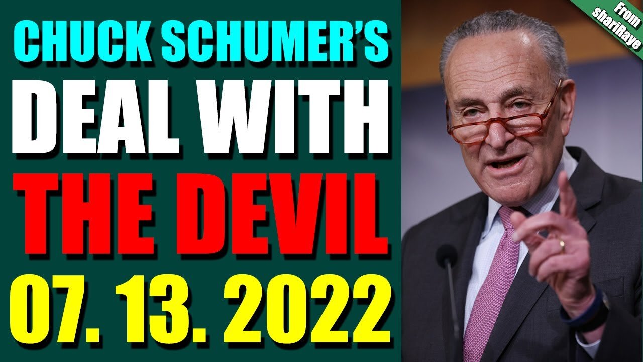 BIG UPDATES TODAY BY SHARIRAYE JULY 13, 2022 - CHUCK SCHUMER’S DEAL WITH THE DEVIL - TRUMP NEWS