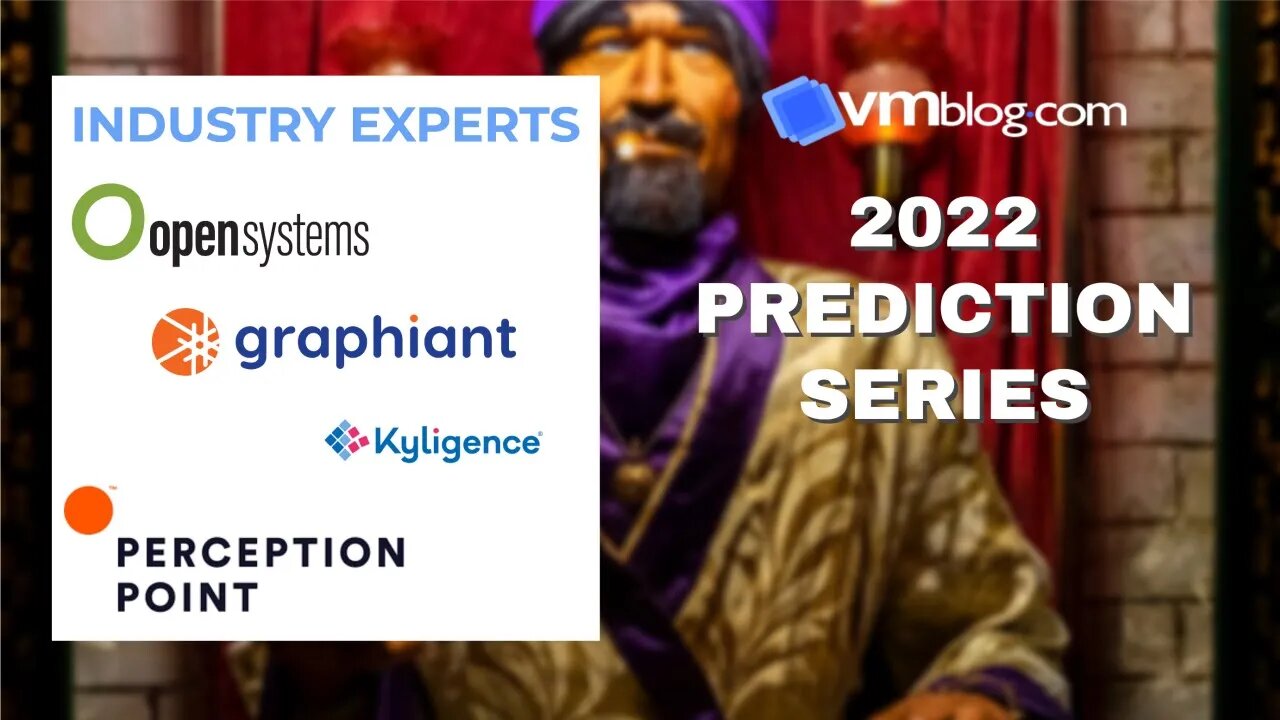 VMblog 2022 Industry Experts Video #Predictions Series Episode 5