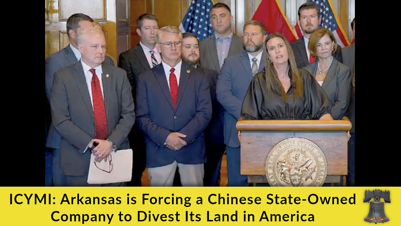 ICYMI: Arkansas is Forcing a Chinese State-owned Company to Divest Its Land in America